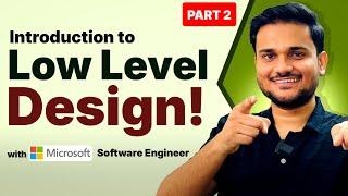 What is Low Level Design? Part 2