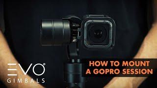 How To Mount Your GoPro Hero Session Camera | EVO SS Wearable Gimbal & EVO GP-PRO GoPro Stabilizer