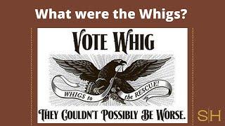 What were the Whigs?