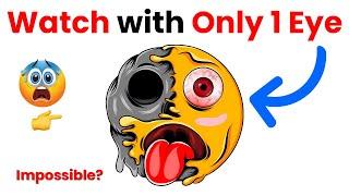 Watch This Video With ONLY 1 EYE!