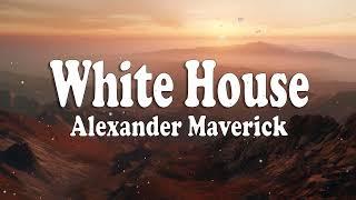 White House - Alexander Maverick