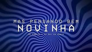 MC Fabrin e MC Gui Da Norte - Mas Pensando Bem Novinha (Gui Da Norte .Prod)