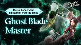 [Blade & Soul: Revolution] New Class, Ghost Blade Master is here!