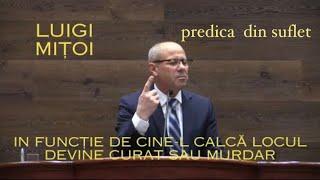 Luigi Mițoi- Omul Sfințește Locul! Predici Noi (februarie 2024)