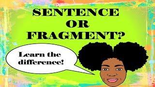 Sentence or Fragment? | Identifying Sentences and Sentence Fragments