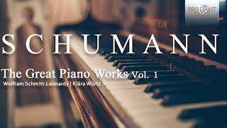 Schumann: The Great Piano Works, Vol. 1