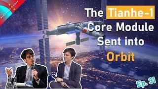 China Space Station Tianhe Module Launched, Megaconstellation Operator China SatNet Created - Ep 31