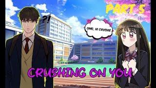 CRUSHING ON YOU | PART 5
