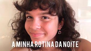 A minha rotina da noite!