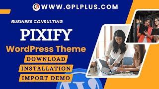 Pixify - Business Consulting WordPress Theme , Download , Installation & Import Demo