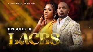 LACES (EP10)LILIAN AFEGBAI, INI EDO, DEBO MACARONI, AKAH NNANI, MAURICE SAM, LASISI ELENU, TINA MBA.