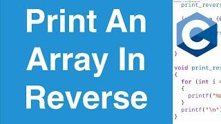 Print An Array In Reverse | C Programming Example