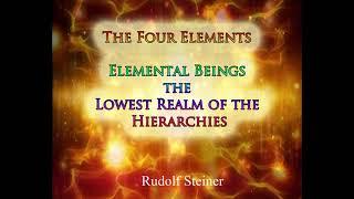 The Four Elements Elemental Beings the Lowest Realm of the Hierarchies By Rudolf Steiner