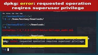 dpkg : error: requested operation requires Superuser Privilege.