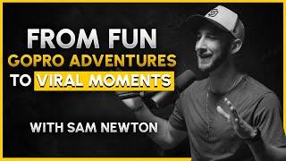 From GoPro Adventures to Viral Moments: Sam Newton's YouTube Breakthrough