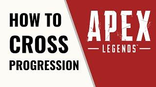 Apex Cross Progression: How To Get Cross Progression Apex Legends