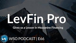 E66: LevFin Pro Gives us a Lesson in Mezzanine Financing