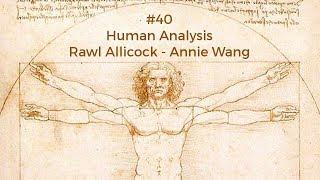 #40 Human Analysis: Rawl A - Annie W