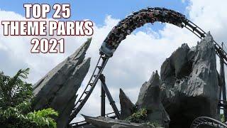 Top 25 Amusement and Theme Parks in the World (2021)