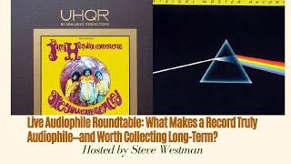 Live Audiophile Roundtable: What Makes a Record Truly Audiophile—and Worth Collecting Long-Term?