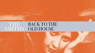 The Smiths - Back To The Old House (Official Audio)