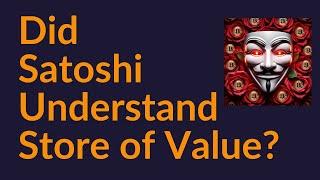 Did Satoshi Understand "Store of Value"?