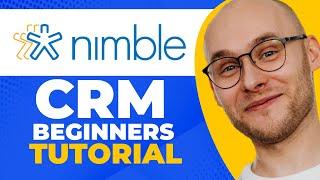 Nimble CRM Tutorial For Beginners (Step-by-Step)