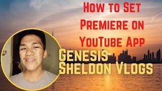 How to Set Premiere on YouTube app Tutorial|GENESIS SHELDON VLOGS