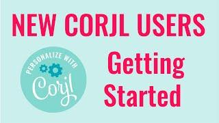 New Corjl Users - Getting Started