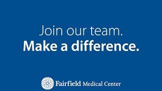 Fairfield Medical Center: Now Hiring