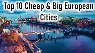 Top 10 Cheap Big-Cities to Live in Europe | Where to live in Europe?