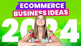 Top 7 best Ecommerce business ideas for 2024