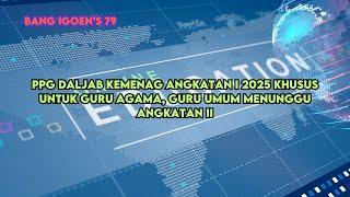 PPG DALJAB KEMENAG ANGKATAN I 2025 KHUSUS UNTUK GURU AGAMA, GURU UMUM MENUNGGU ANGKATAN II