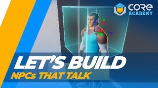 Let's Build NPCs That Talk - Core Academy Tutorial