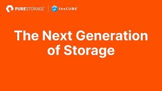 The Next Generation of Storage | Presented by theCUBE and Pure Storage.