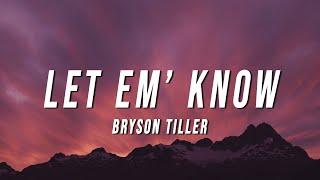 Bryson Tiller - Let Em’ Know (Lyrics)