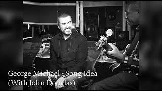 George Michael - Song Idea (With John Douglas)
