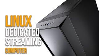 LINUX DEDICATED STREAMING PC 2021 | How To Setup A Linux Streaming System