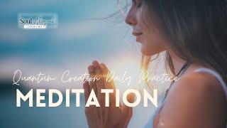 Quantum Creation Daily Practice Meditation