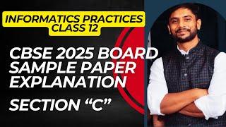 Informatics Practices Class 12 | Sample Paper 2025 | Section C