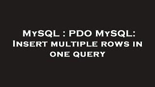 MySQL : PDO MySQL: Insert multiple rows in one query