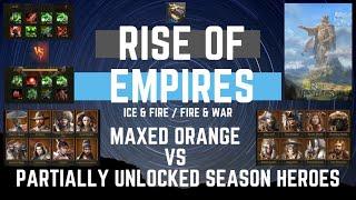 Maxed Orange vs Partial Season Heroes - Rise Of Empires Ice & Fire