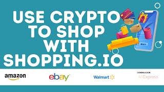 SHOPPING.IO (SPI) - Shop Using 100+ Cryptocurrencies at Amazon, Walmart, Ebay