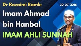 Dr Rozaimi: Imam Ahmad bin Hanbal - Imam Ahli Sunnah