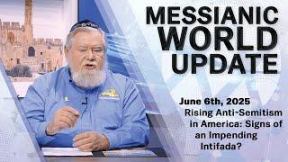 Messianic World Update | US Anti-Semitism Crisis Escalates