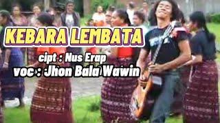 KEBARA LEMBATA - ( Jhon Bala Wawin ) cipt : Nus Erap