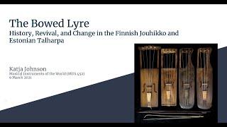 The Bowed Lyre: History, Revival, and Change in the Finnish Jouhikko and Estonian Talharpa