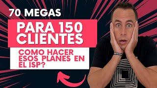 70 megas para 150 clientes, como distribuir esos planes | WARLEY GOES