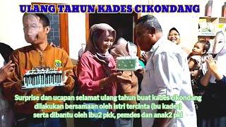 Surprise dihari ulang tahun kades cikondang #infocikondang