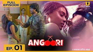 Angoori | Episode 01 | अंगूरी | Pihu Singh | Sanjay Bhardwaj | ullu web series youtube | Love Story